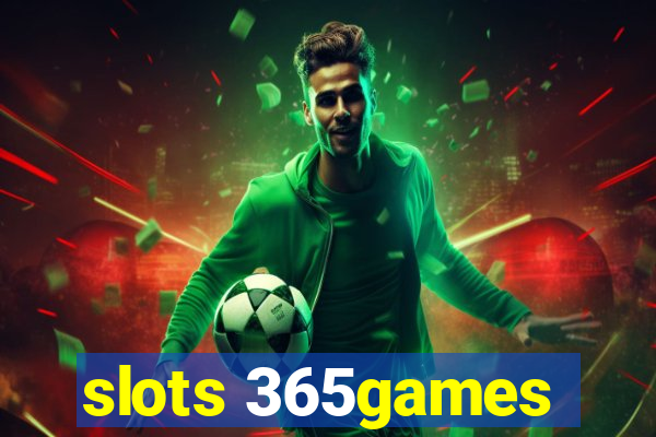slots 365games